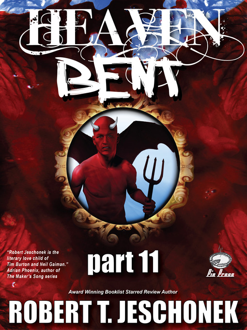 Title details for Heaven Bent, Part 11 by Robert T. Jeschonek - Available